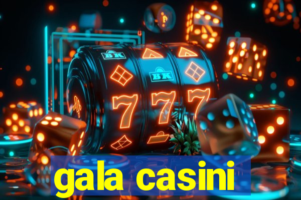 gala casini