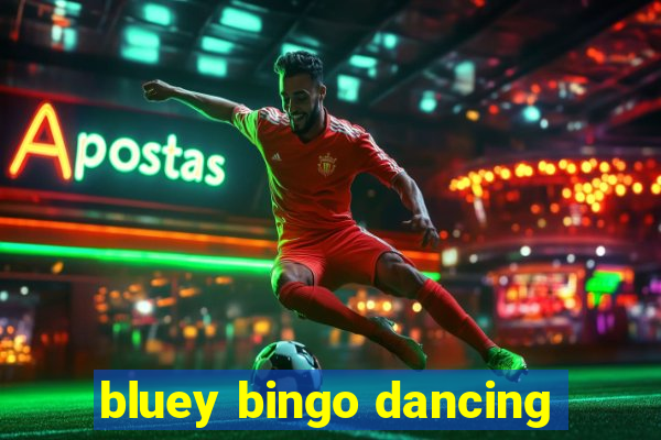 bluey bingo dancing