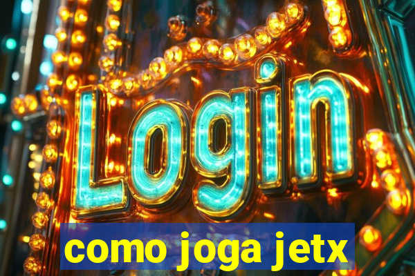 como joga jetx