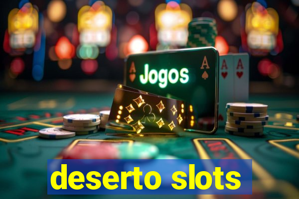 deserto slots