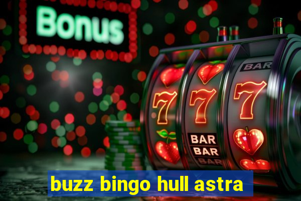 buzz bingo hull astra