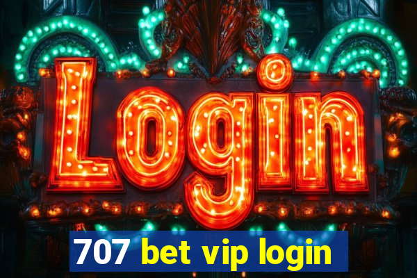 707 bet vip login