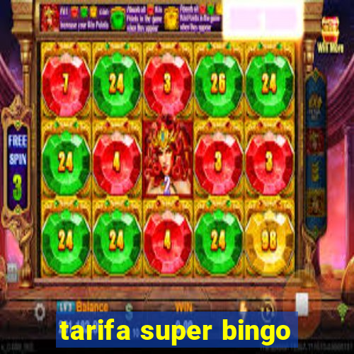 tarifa super bingo