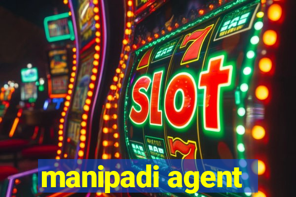 manipadi agent