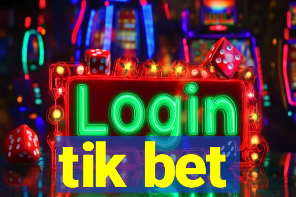 tik bet