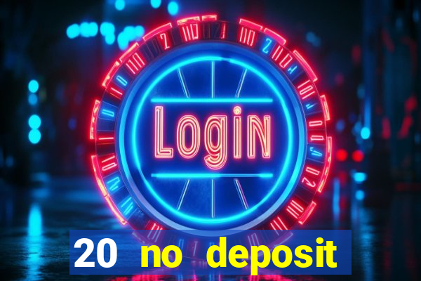 20 no deposit bonus casino