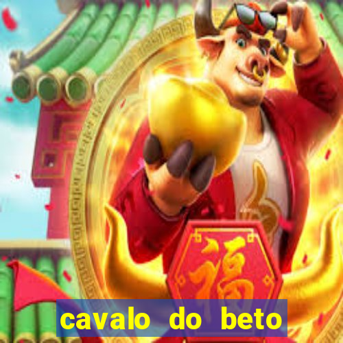 cavalo do beto carrero world