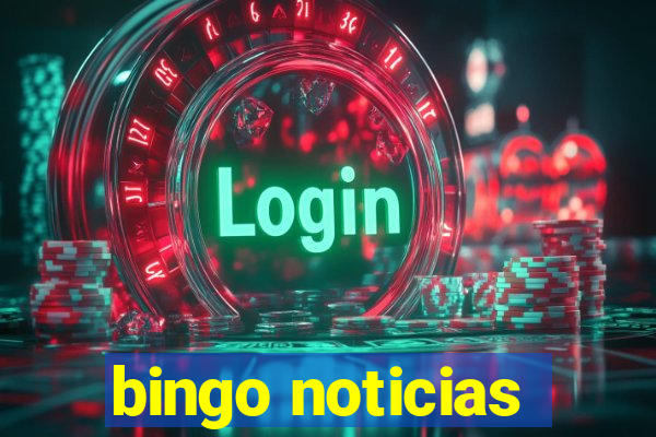 bingo noticias