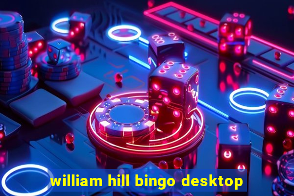 william hill bingo desktop