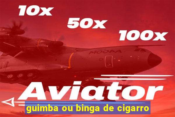 guimba ou binga de cigarro