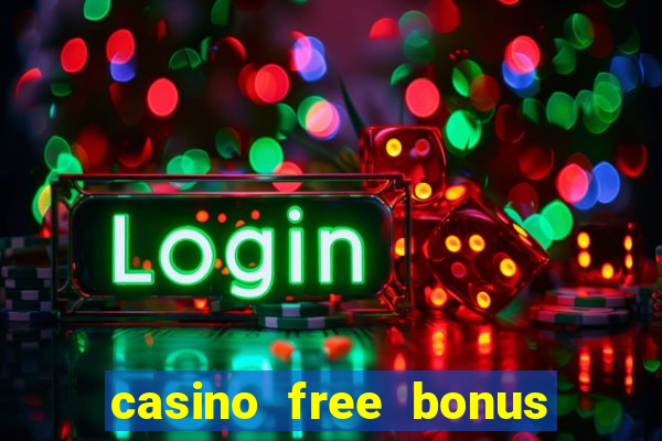 casino free bonus no deposit