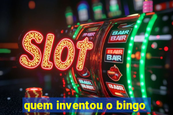 quem inventou o bingo