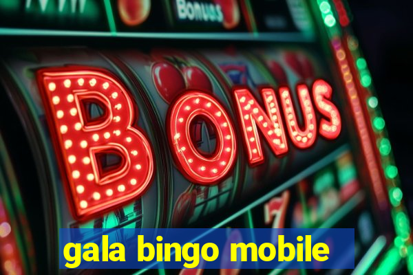 gala bingo mobile