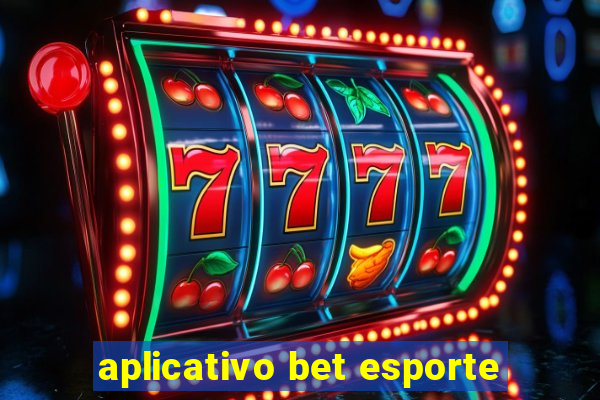 aplicativo bet esporte