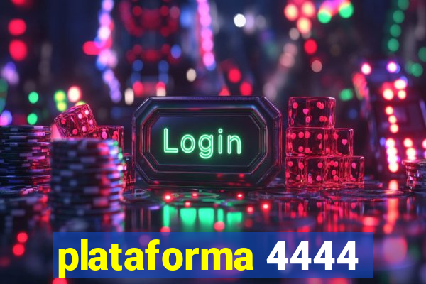 plataforma 4444