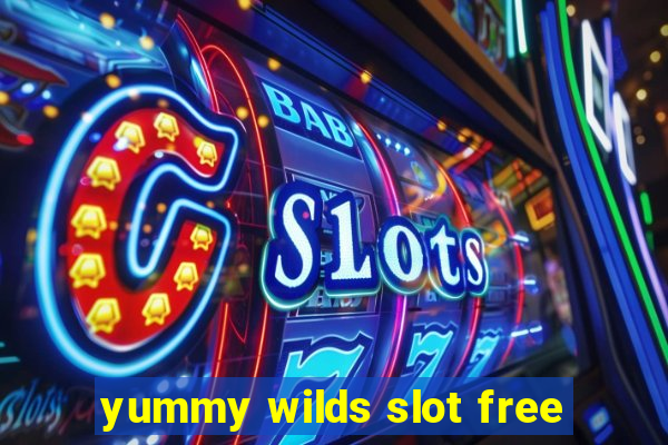 yummy wilds slot free