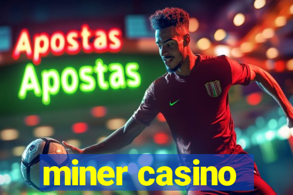 miner casino