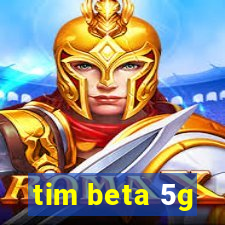 tim beta 5g