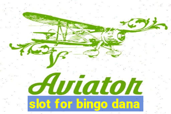 slot for bingo dana