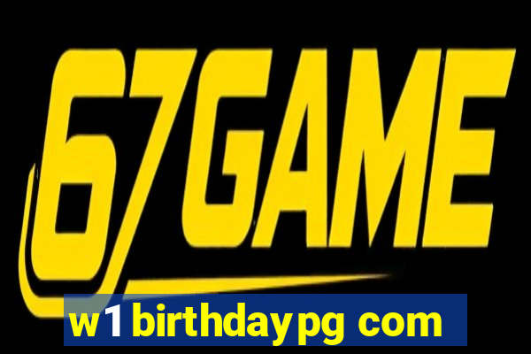 w1 birthdaypg com