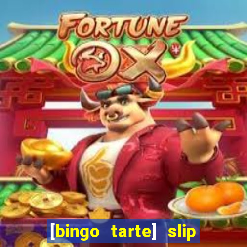 [bingo tarte] slip & stop