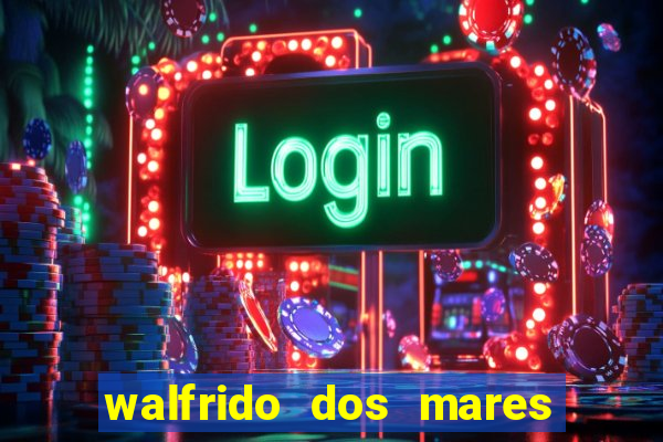 walfrido dos mares guia fortuna