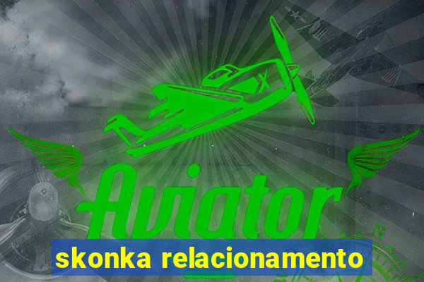 skonka relacionamento