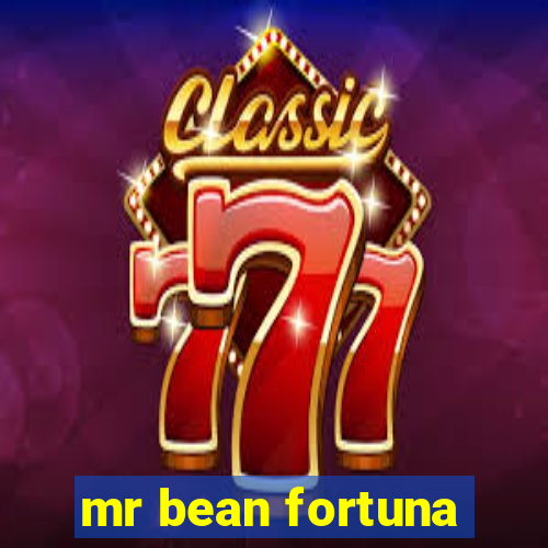 mr bean fortuna