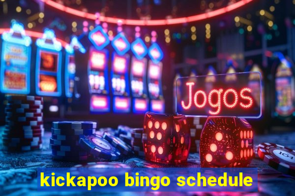 kickapoo bingo schedule