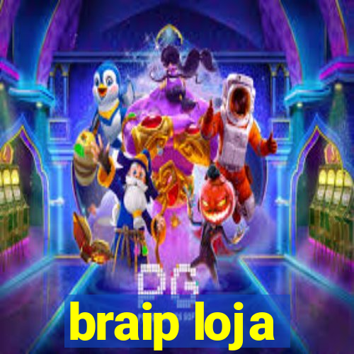 braip loja