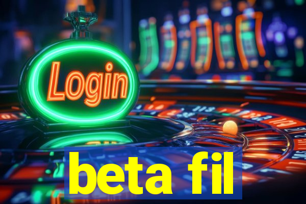 beta fil