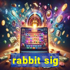 rabbit sig