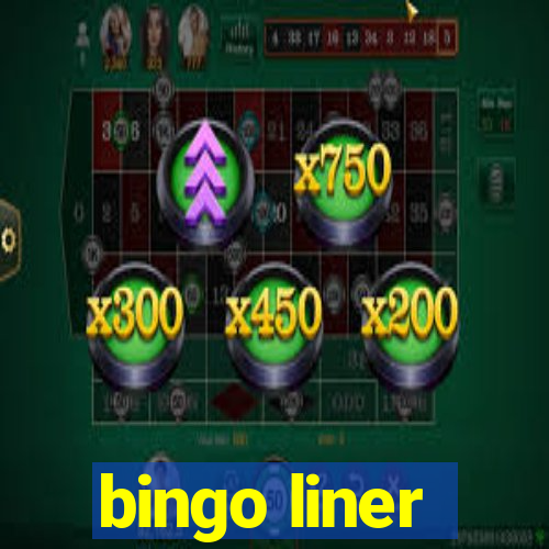 bingo liner