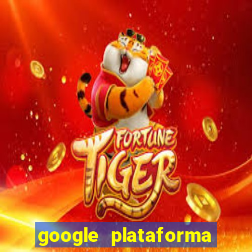 google plataforma de jogos