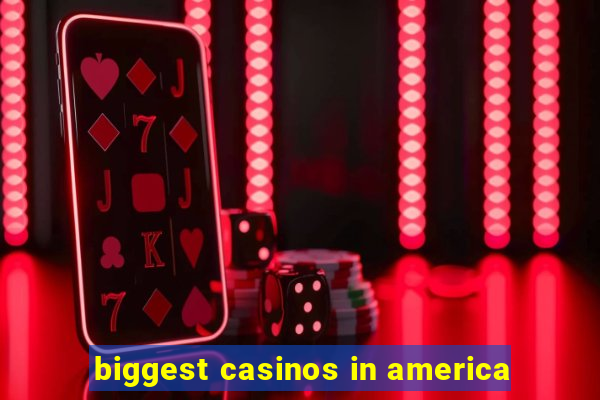 biggest casinos in america