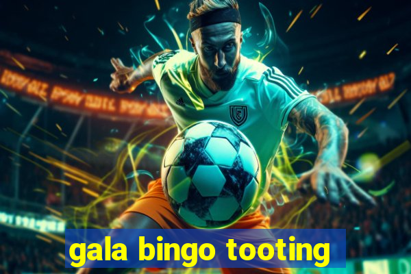 gala bingo tooting