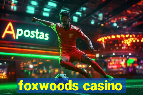 foxwoods casino