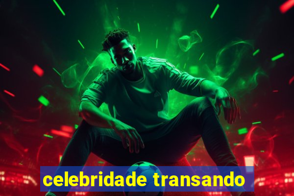 celebridade transando