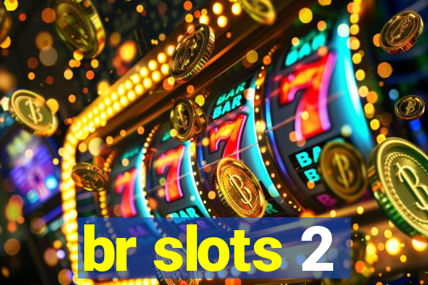 br slots 2