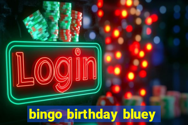 bingo birthday bluey