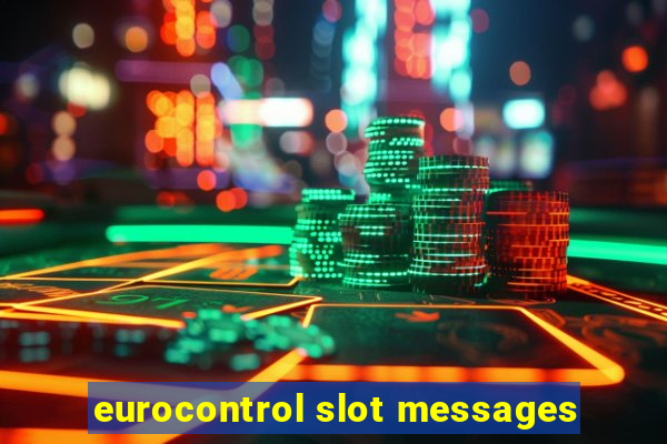 eurocontrol slot messages