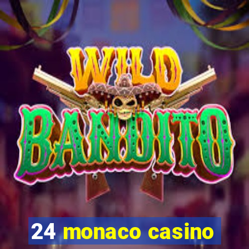 24 monaco casino