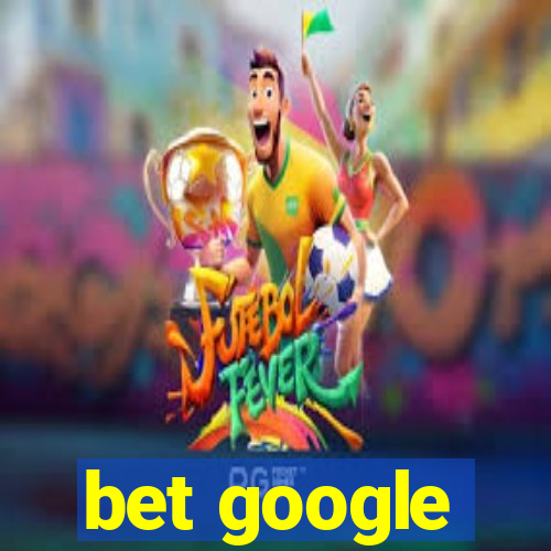 bet google