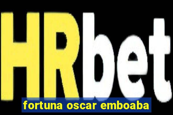 fortuna oscar emboaba