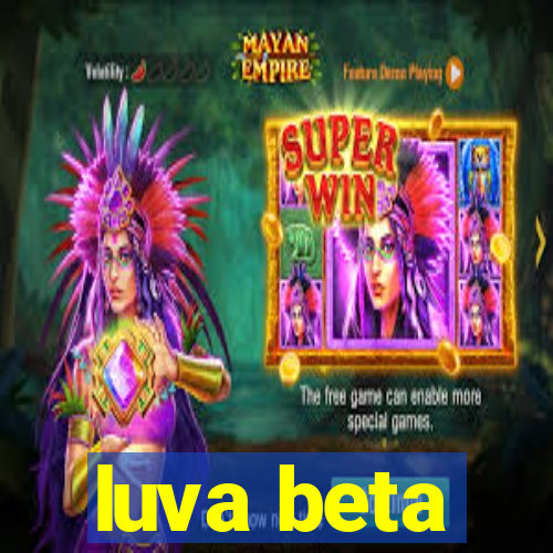 luva beta