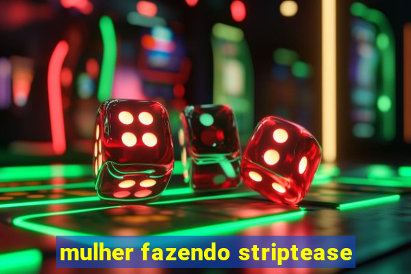 mulher fazendo striptease