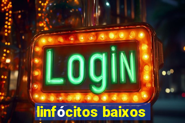 linfócitos baixos