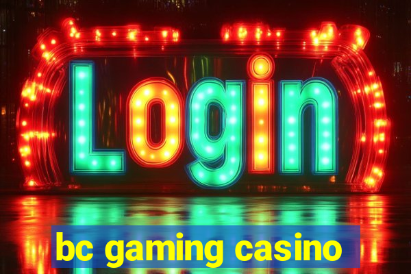 bc gaming casino