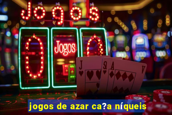 jogos de azar ca?a níqueis