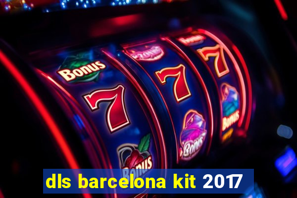 dls barcelona kit 2017